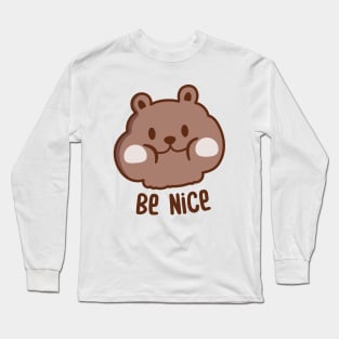 Be nice ! Long Sleeve T-Shirt